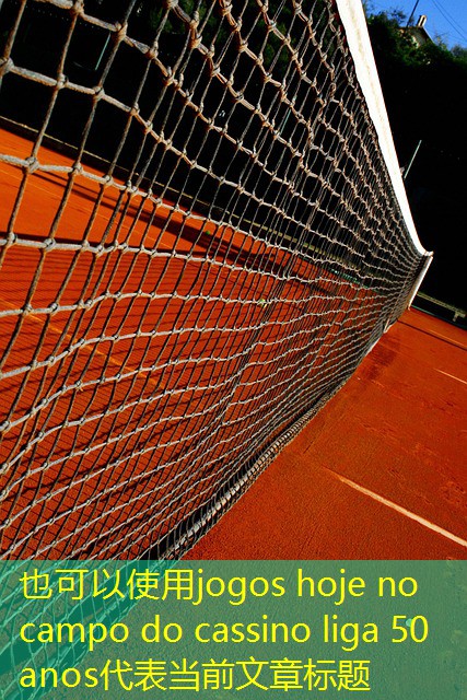 jogos hoje no campo do cassino liga 50 anos