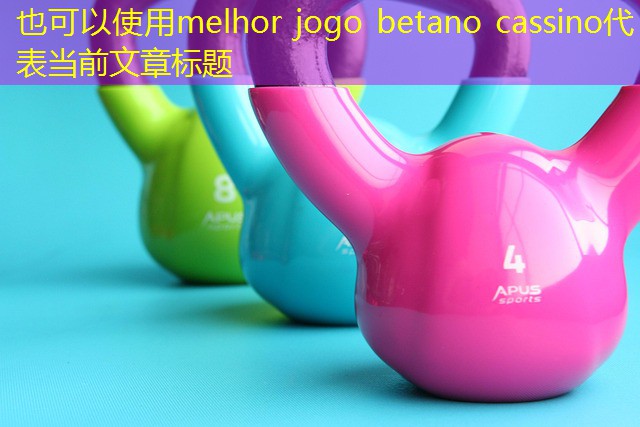 melhor jogo betano cassino