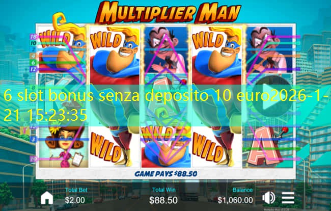 6 slot bonus senza deposito 10 euro 6 slot bonus senza deposito 10 euro