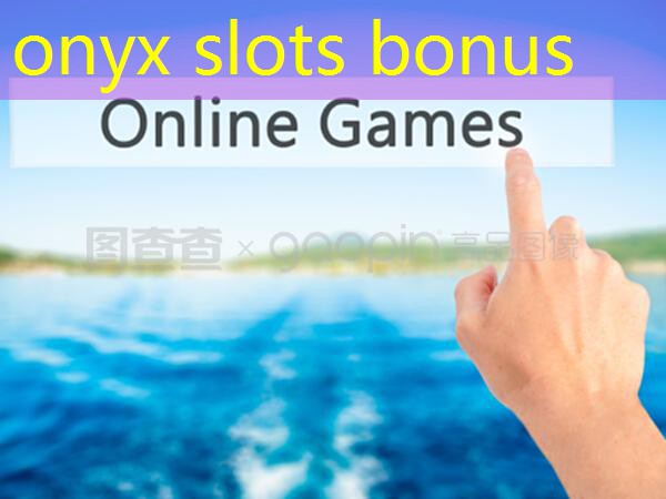 onyx slots bonus