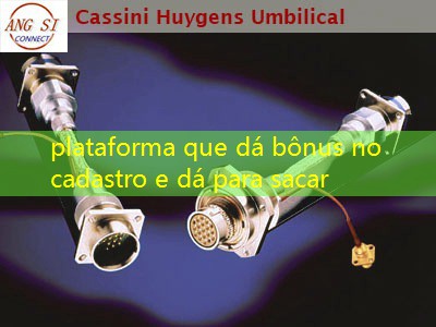 plataforma que dá bônus no cadastro e dá para sacar plataforma que dá bônus no cadastro e dá para sacar