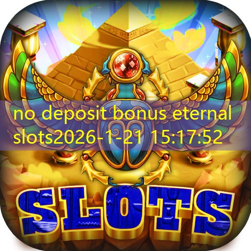 no deposit bonus eternal slots