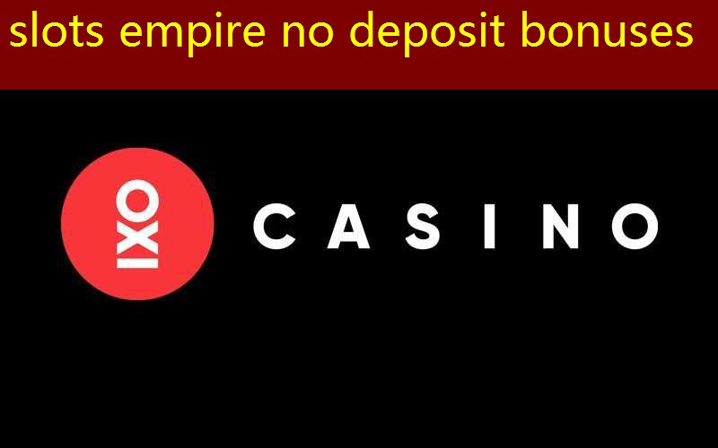slots empire no deposit bonuses slots empire no deposit bonuses