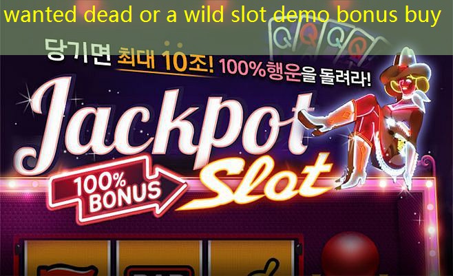 wanted dead or a wild slot demo bonus buy