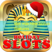 slot machine bonus features slot machine bonus features