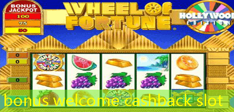 bonus welcome cashback slot bonus welcome cashback slot