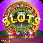 no deposit mobile slot bonus