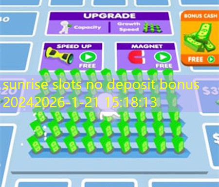 sunrise slots no deposit bonus 2024 sunrise slots no deposit bonus 2024