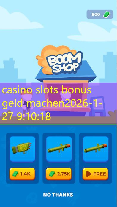 casino slots bonus geld machen casino slots bonus geld machen