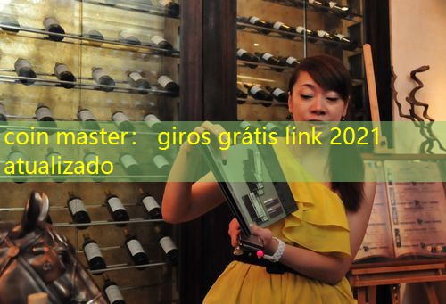coin master： giros grátis link 2021 atualizado