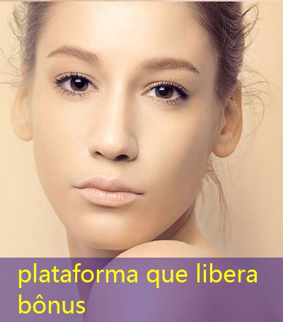 plataforma que libera bônus