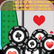 bonus slot alla iscrizione senza deposito prima di mandare documenti