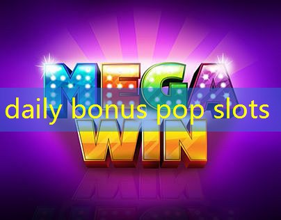 daily bonus pop slots