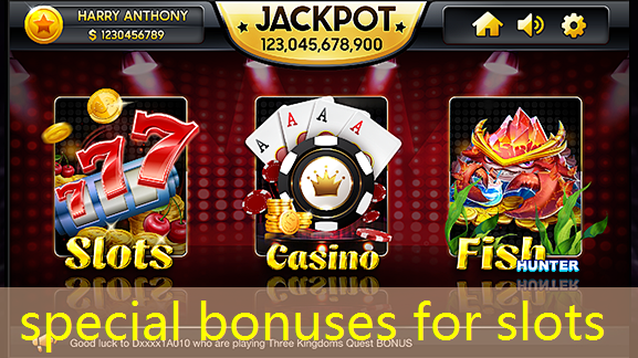 special bonuses for slots special bonuses for slots