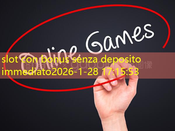 slot con bonus senza deposito immediato slot con bonus senza deposito immediato