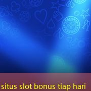 situs slot bonus tiap hari