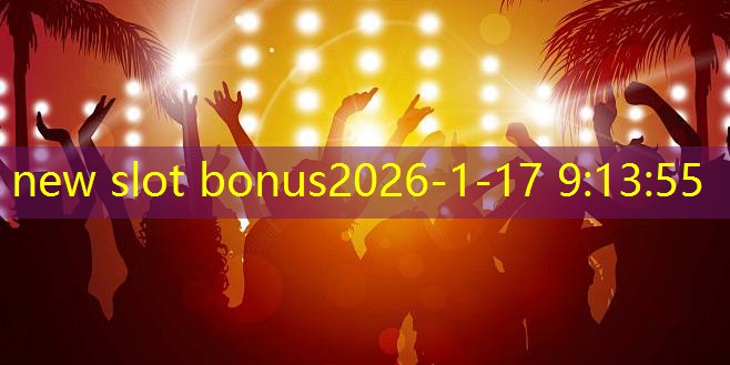 new slot bonus
