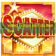 video bonus slot da bar live video bonus slot da bar live