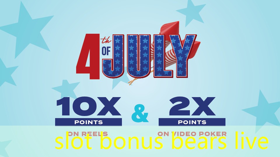 slot bonus bears live slot bonus bears live