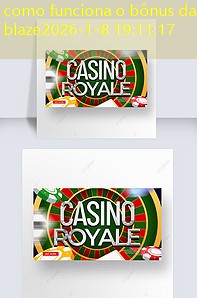 como funciona o bônus da blaze