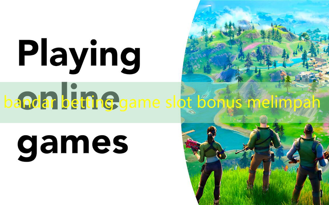 bandar betting game slot bonus melimpah bandar betting game slot bonus melimpah