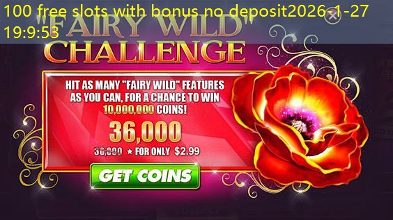 100 free slots with bonus no deposit