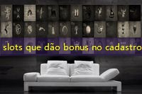 slots que dão bonus no cadastro