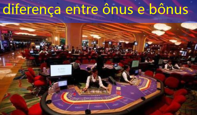 diferença entre ônus e bônus