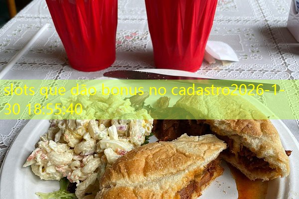 slots que dão bonus no cadastro