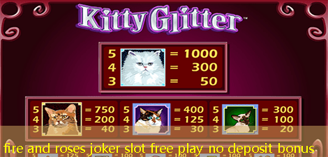fire and roses joker slot free play no deposit bonus