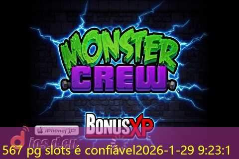 567 pg slots é confiável