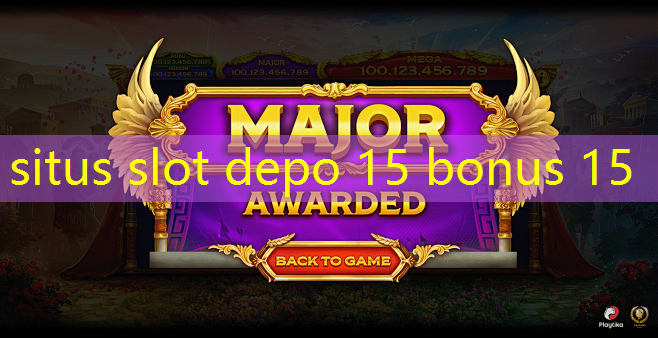 situs slot depo 15 bonus 15