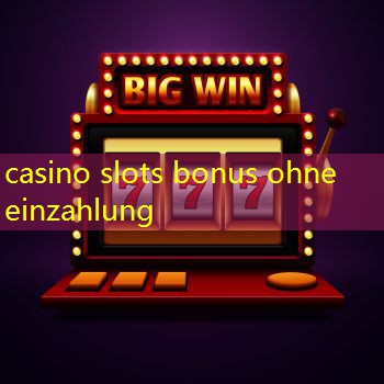 casino slots bonus ohne einzahlung
