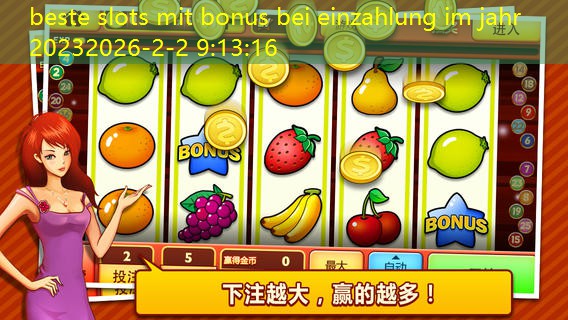 beste slots mit bonus bei einzahlung im jahr 2023