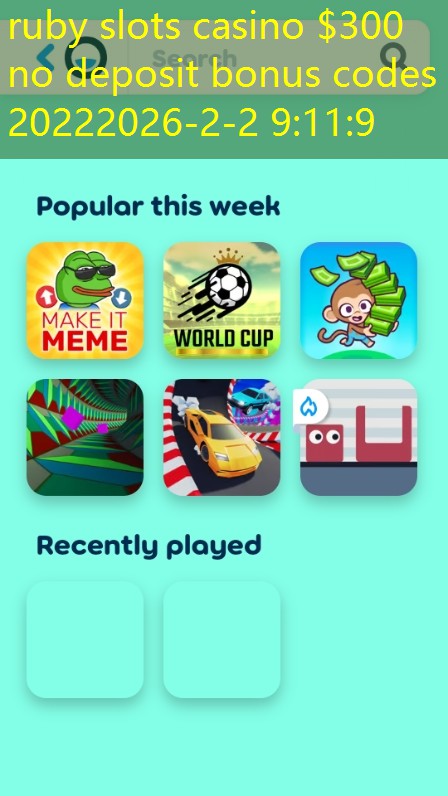 ruby slots casino $300 no deposit bonus codes 2022 ruby slots casino $300 no deposit bonus codes 2022